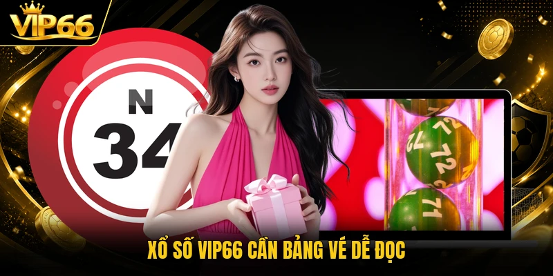 Xổ số Vip66 cần bảng vé dễ đọc